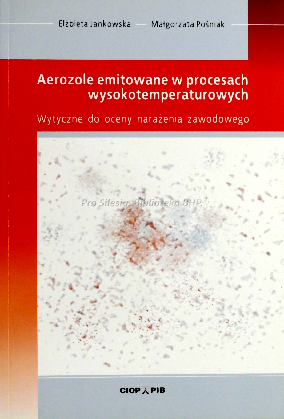 Aerozole emitowane w procesach wysokotemperaturowych wytyczne do oceny narażenia zawodowego, wyd. CIOP-PIB