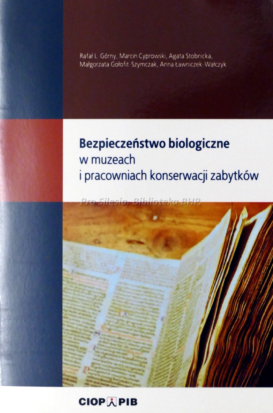 Bezpieczeństwo biologiczne w muzeach i pracowniach konserwacji zabytków, wyd. CIOP-PIB