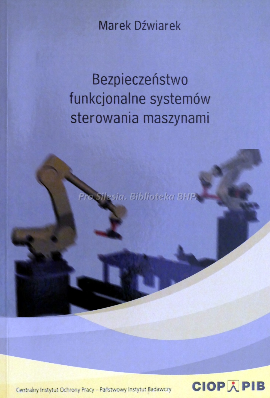 Bezpieczeństwo funkcjonalne systemów sterowania maszynami, wyd. CIOP-PIB