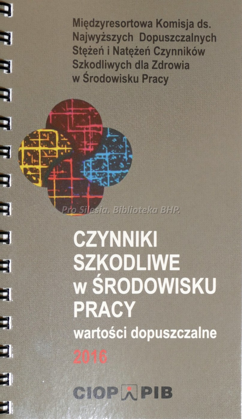 Czynniki szkodliwe w środowisku pracy - wartości dopuszczalne 2016, wyd. CIOP-PIB