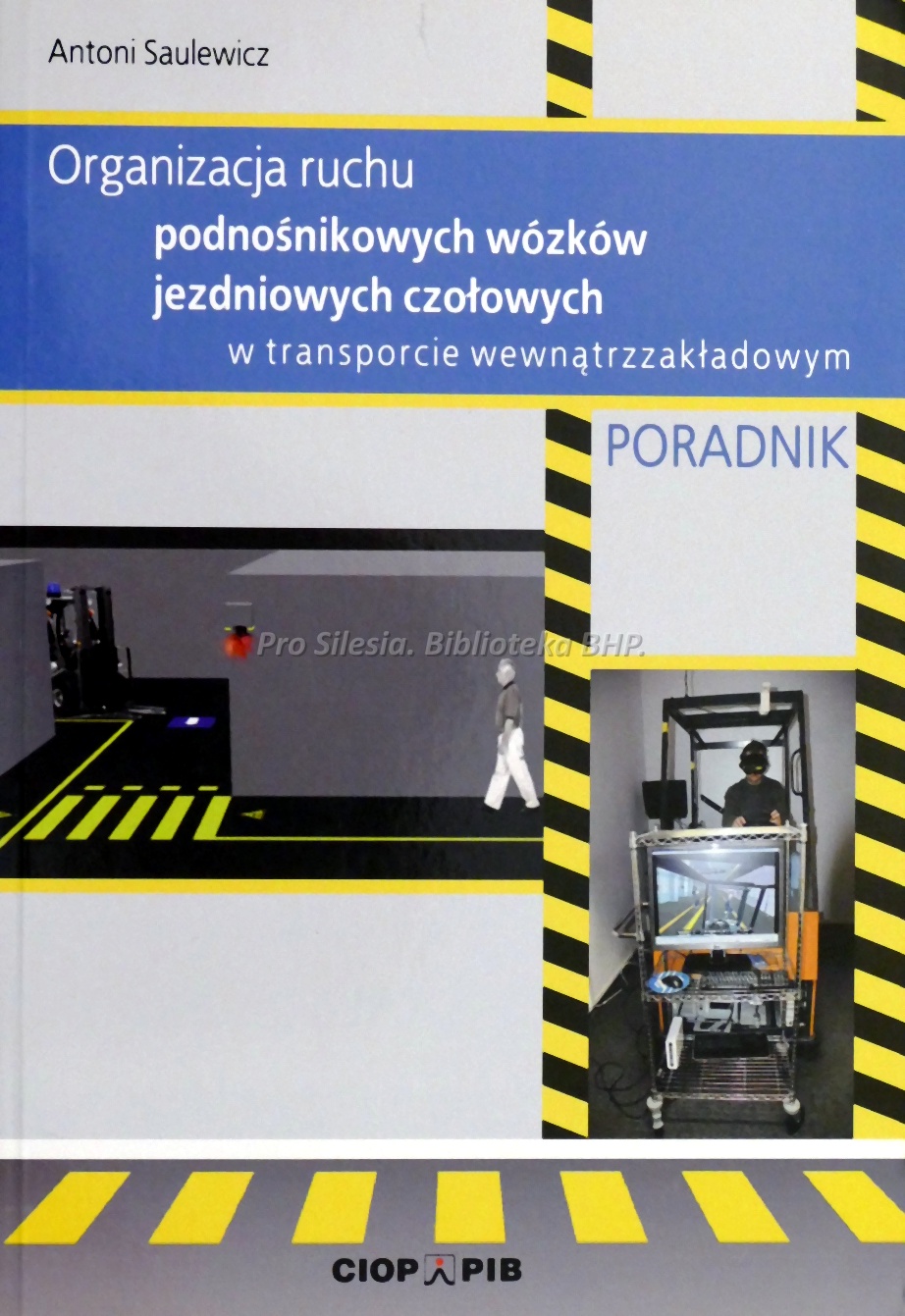 Organizacja ruchu podnośnikowych wózków jezdniowych czołowych w transporcie wewnątrzzakładowym poradnik, wyd. CIOP-PIB