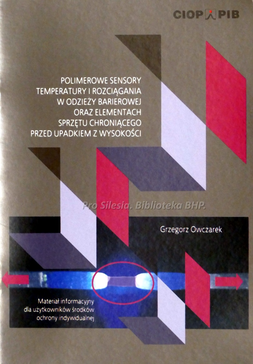 Polimerowe sensory temperatury i rozciągania w odzieży barierowej oraz elementach sprzętu chroniącego przed upadkiem z wysokości, wyd. CIOP-PIB