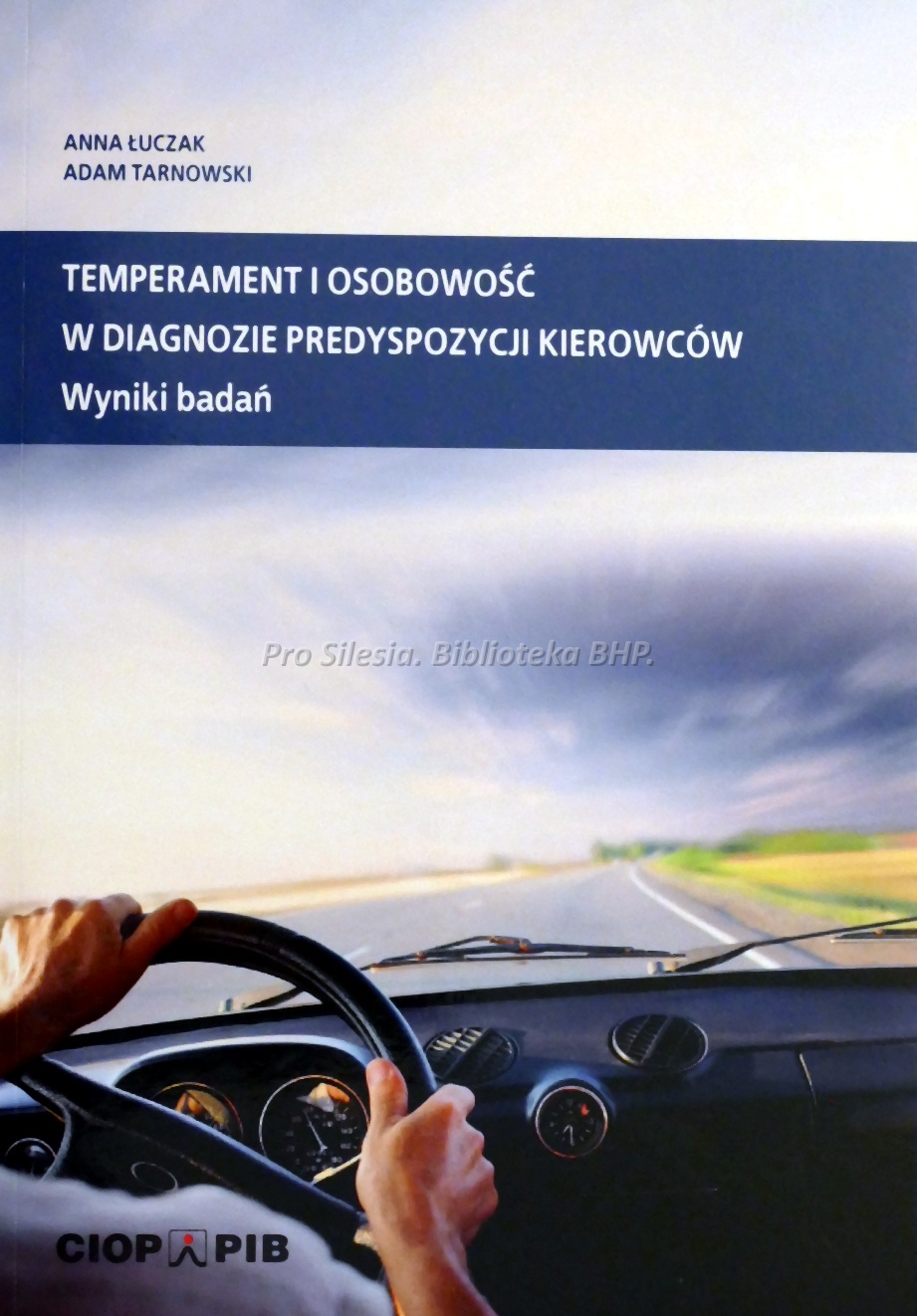 Temperament i osobowość w diagnozie predyspozycji kierowców wyniki badan, wyd. CIOP-PIB