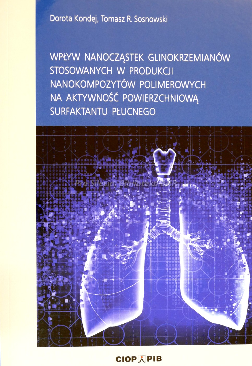 Wpływ nanoczastek glinkokrzemianow stosowanych w produkcji nanokompozytow polimerowych na aktywność powierzchniową surfaktantu płucnego , wyd. CIOP-PIB